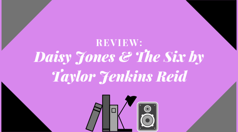 Daisy Jones &amp; The Six by Taylor Jenkins Reid